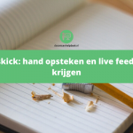 Classkick: hand opsteken en live feedback krijgen